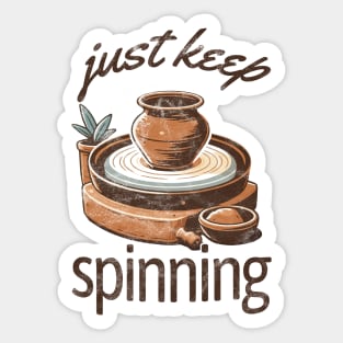 Just Keep Spinning - Pottery Sticker